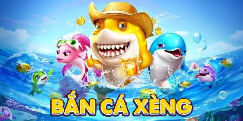 Hướng dẫn chơi bắn cá xèng đổi thưởng dễ thắng nhất